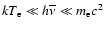 $kT_{\rm e}\ll
h\overline{\nu}\ll m_{\rm e}c^{2}$