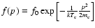 $f(p)
=f_0\exp\left[-\frac{1}{kT_{\rm e}}\frac{p^2}{2m_{\rm e}}\right]$