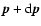 $\vec{p}+{\rm d}\vec{p}$