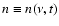 $n\equiv n(\nu, t)$