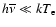 $h\overline{\nu}\ll kT_{\rm e}$