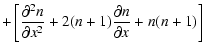 $\displaystyle +\left[\frac{\partial^2n}{\partial x^2}+2(n+1)\frac{\partial n}{\partial x}
+n(n+1)\right]$