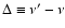 $\Delta\equiv \nu^{\prime}-\nu$