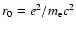 $r_0=e^2/m_{\rm e}c^2$