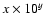 $x \times 10^{y}$
