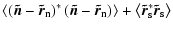 $\displaystyle \left<\left(\vec{\tilde n}-\vec{\tilde r}_{\rm n}\right)^*\left(\...
...m n}\right)\right>
+\left<\vec{\tilde r}_{\rm s}^*\vec{\tilde r}_{\rm s}\right>$