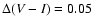 $ \Delta (V-I)=0.05$