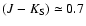 $(J-K_{\rm S})\simeq0.7$