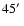 $45\hbox{$^\prime$ }$