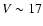 $V\sim 17$