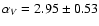 $\alpha_V=2.95\pm0.53$
