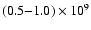 $(0.5{-}1.0)\times10^9$