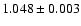 $1.048 \pm 0.003$