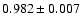 $0.982 \pm 0.007$
