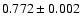 $0.772 \pm 0.002$