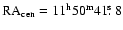 $\rm RA_{\rm cen}=11^h50^m41{\hbox{$.\!\!^{\rm s}$ }}8$