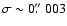 $\sigma \sim 0\hbox{$.\!\!^{\prime\prime}$ }003$
