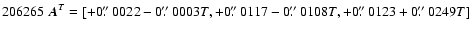 ${206265 \ {\vec A}^{T}} =
[+ 0\hbox{$.\!\!^{\prime\prime}$ }0022 - 0\hbox{$.\...
...0\hbox{$.\!\!^{\prime\prime}$ }0123 + 0\hbox{$.\!\!^{\prime\prime}$ }0249 { T}]$