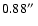$0.88\hbox{$^{\prime\prime}$ }$