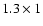 $1.3\times1$