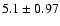 $5.1\pm0.97$