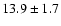 $13.9\pm1.7$