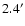 $2.4^{\prime}$