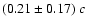$(0.21\pm0.17)~c$
