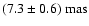 $(7.3\pm0.6)~{\rm mas}$