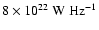 $8\times 10^{22}~{\rm
W~Hz^{-1}}$