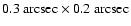 $0.3~{\rm arcsec}\times0.2~{\rm arcsec}$