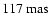 $117~{\rm mas}$