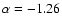 $\alpha=-1.26$