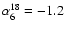 $\alpha^{18}_{6}=-1.2$