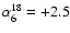 $\alpha^{18}_6 = +2.5$