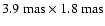 $3.9~{\rm mas}\times1.8~{\rm mas}$