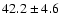 $42.2\pm4.6$