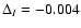 $\Delta_I = -0.004$