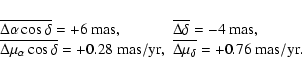 \begin{displaymath}\begin{array}{ll}
\overline{\Delta\alpha\cos\delta}=+6~{\rm m...
...overline{\Delta\mu_{\delta}}=+0.76~{\rm mas/yr}.\\
\end{array}\end{displaymath}