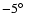 $-5\hbox{$^\circ$ }$