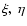 $\xi,~\eta$