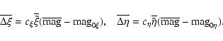 \begin{displaymath}\overline{\Delta\xi}=c_{\xi}\overline{\tilde\xi}(\overline{\r...
...a}\overline{\tilde\eta}(\overline{\rm mag}-{\rm mag}_{0\eta}).
\end{displaymath}