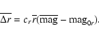 \begin{displaymath}\overline{\Delta r}=c_{r}\overline{r}(\overline{\rm mag}-{\rm mag}_{0r}).
\end{displaymath}