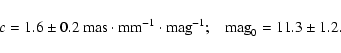 \begin{displaymath}c=1.6\pm0.2 ~{\rm mas}\cdot {\rm mm}^{-1}\cdot {\rm mag}^{-1};\;\;\;
{\rm mag}_0=11.3\pm1.2.
\end{displaymath}