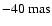 $-40~{\rm mas}$