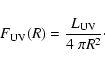 \begin{displaymath}F_{\rm UV}(R) = \frac{L_{\rm UV}}{4 \ \pi R^2}\cdot
\end{displaymath}