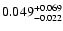 $\rm0.049^{+0.069}_{-0.022}$