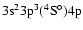 $\rm 3s^23p^3(^4S^{\circ})4p$