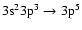$\rm 3s^23p^3 \rightarrow 3p^5$