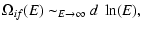 $\displaystyle \Omega_{if}(E) \sim_{E \rightarrow \infty} d~\ln(E),$